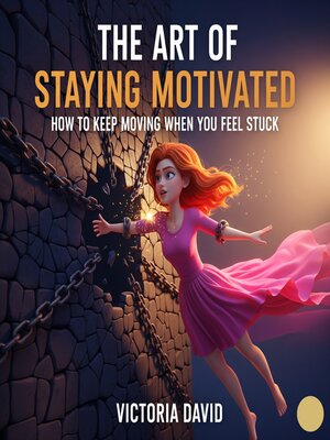 cover image of The Art of Staying Motivated